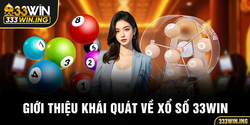 Giới thiệu khái quát về xổ số 33win