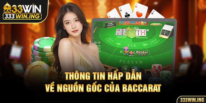 Thông tin hấp dẫn về nguồn gốc của Baccarat